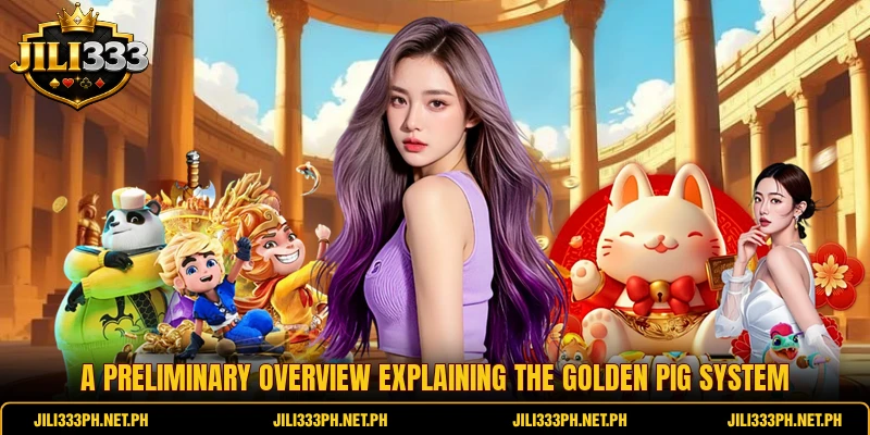 A preliminary overview explaining the Golden Pig system