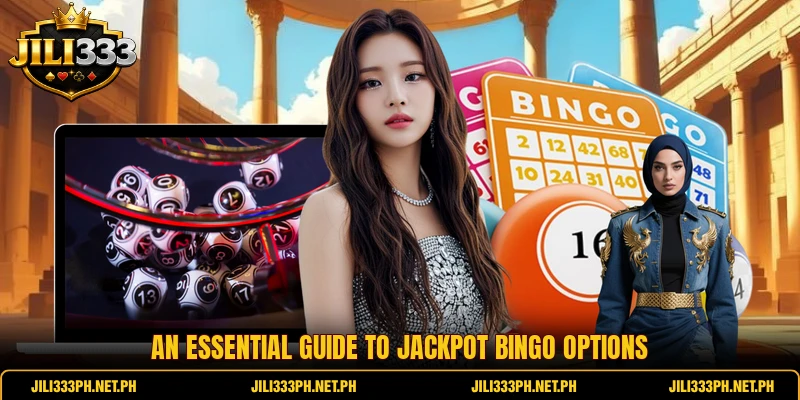 An essential guide to Jackpot Bingo options