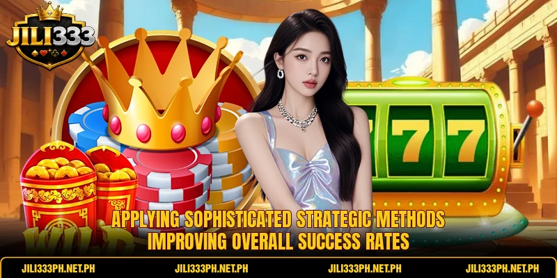 Applying sophisticated strategic methods improving overall success rates