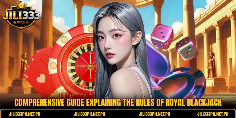 Comprehensive guide explaining the rules of Royal Blackjack Comprehensive guide explaining the rules of Royal Blackjack