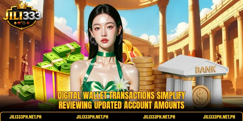 Digital wallet transactions simplify reviewing updated account amounts Digital wallet transactions simplify reviewing updated account amounts