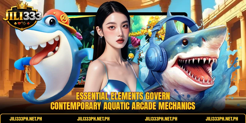 Essential elements govern contemporary aquatic arcade mechanics