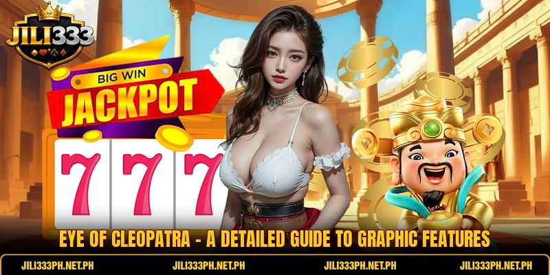 Eye Of Cleopatra - A Detailed Guide To Graphic Features