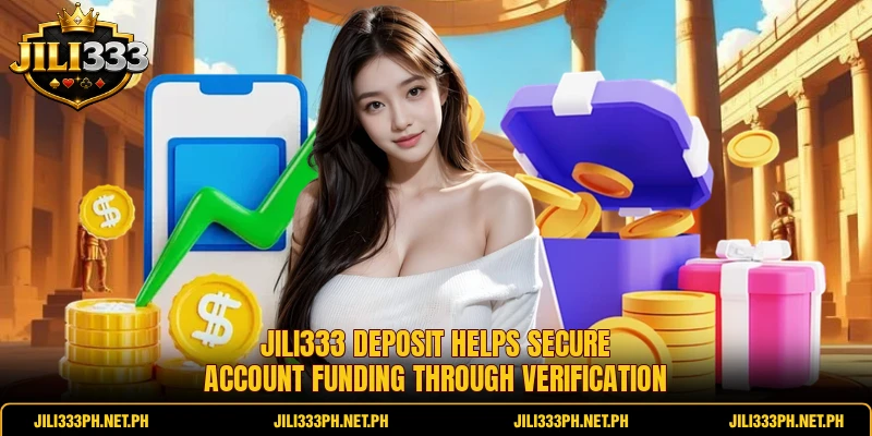 Jili333 Deposit helps secure account funding through verification Jili333 Deposit helps secure account funding through verification
