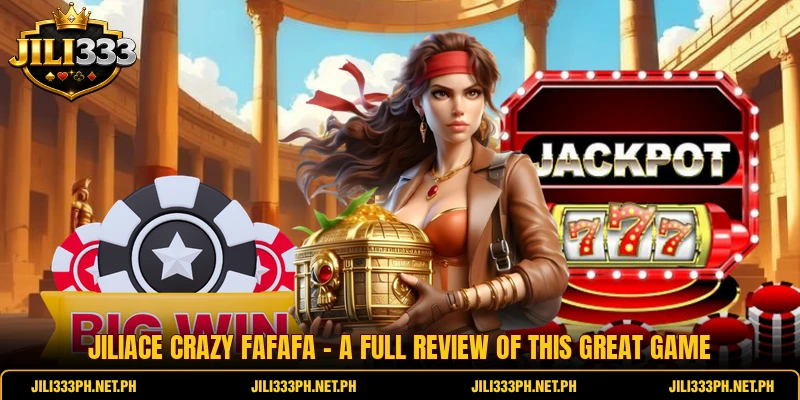 JiliAce Crazy FaFaFa - A Full Review Of This Great Game