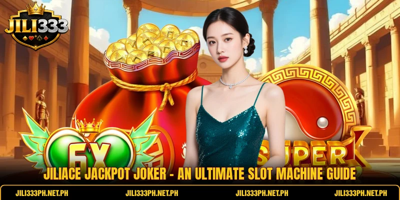 JiliAce Jackpot Joker - An Ultimate Slot Machine Guide