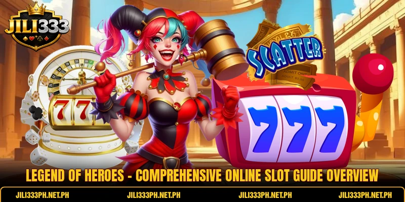 Legend Of Heroes - Comprehensive Online Slot Guide Overview