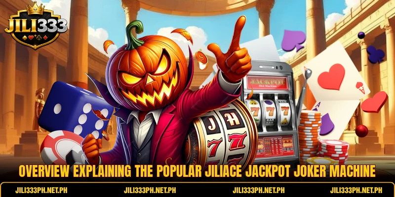 Overview explaining the popular JiliAce Jackpot Joker machine