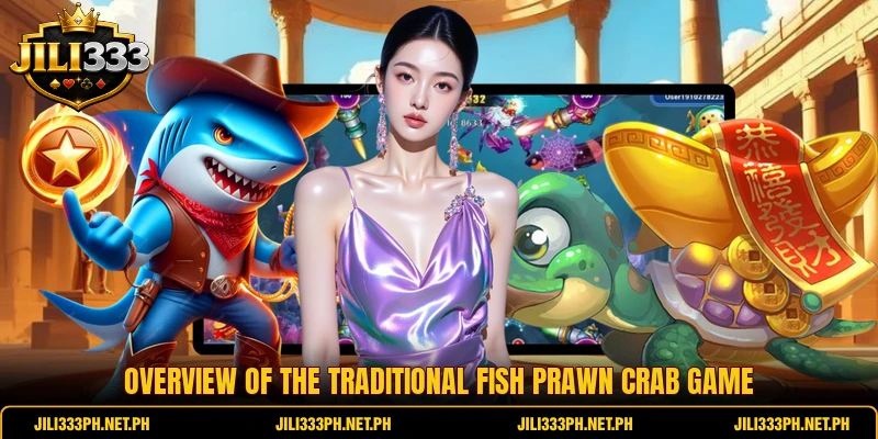 Overview of the traditional Fish Prawn Crab game
