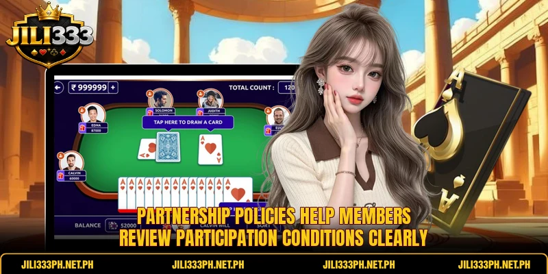 Partnership policies help members review participation conditions clearly Partnership policies help members review participation conditions clearly