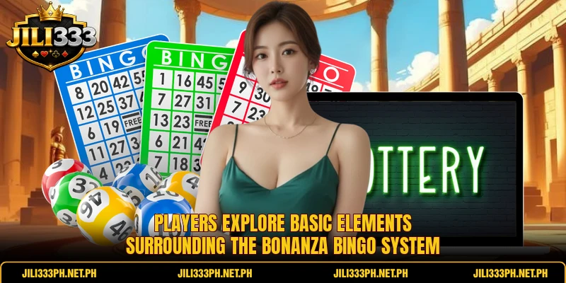 Players explore basic elements surrounding the Bonanza Bingo system