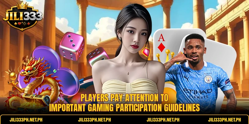 Players pay attention to important gaming participation guidelines