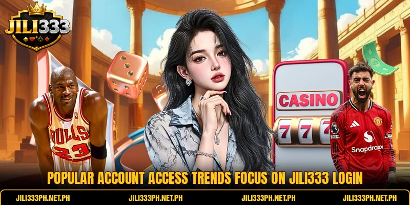 Popular account access trends focus on Jili333 login Popular account access trends focus on Jili333 login