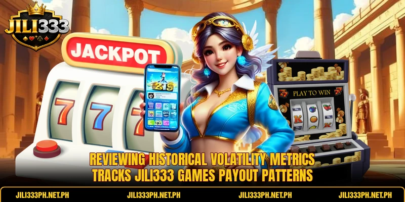 Reviewing historical volatility metrics tracks Jili333 games payout patterns