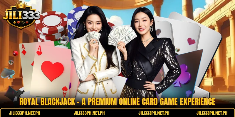 Royal Blackjack - A Premium Online Card Game Experience