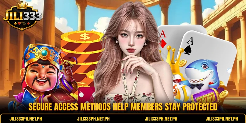 Secure access methods help members stay protected Secure access methods help members stay protected