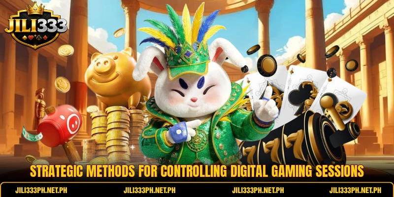 Strategic methods for controlling digital gaming sessions Strategic methods for controlling digital gaming sessions