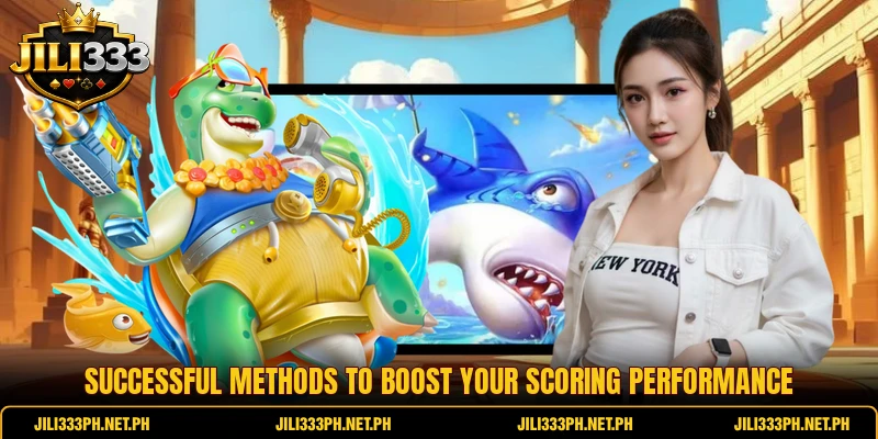 Successful methods to boost your scoring performance Successful methods to boost your scoring performance