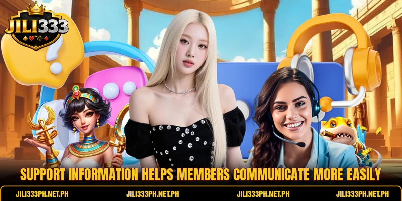 Support information helps members communicate more easily Support information helps members communicate more easily