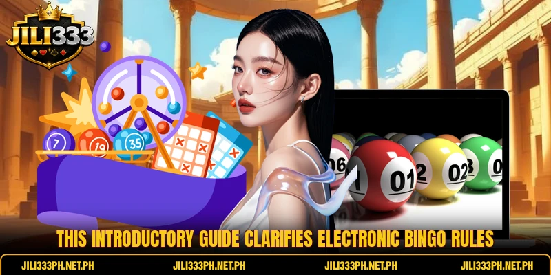 This introductory guide clarifies Electronic Bingo rules This introductory guide clarifies Electronic Bingo rules