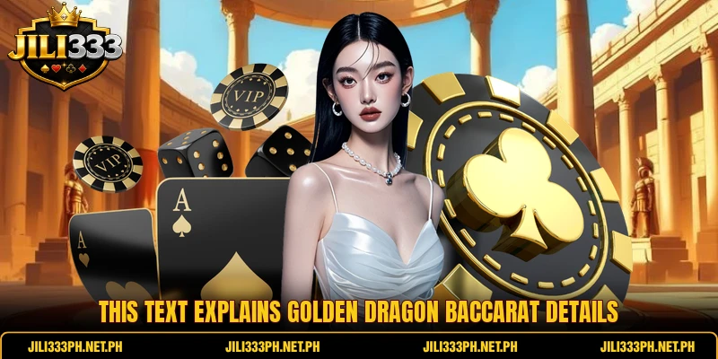 This text explains Golden Dragon Baccarat details